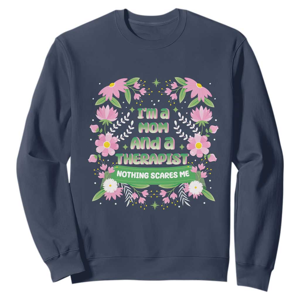 I'm A Mom And A Therapist Nothing Scares Me Sweatshirt TS09 Navy Print Your Wear