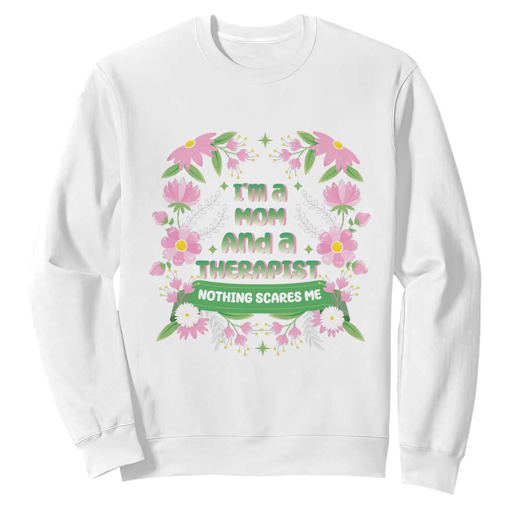 I'm A Mom And A Therapist Nothing Scares Me Sweatshirt TS09 White Print Your Wear