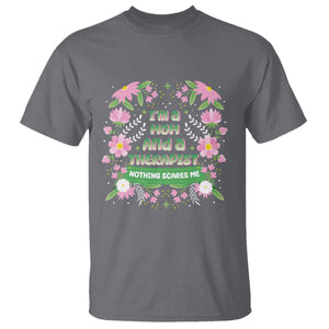 I'm A Mom And A Therapist Nothing Scares Me T Shirt TS09 Charcoal Print Your Wear