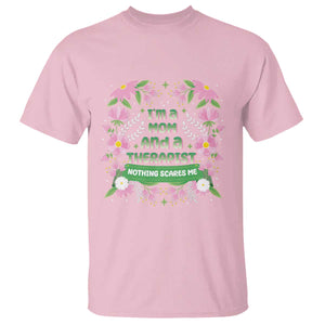 I'm A Mom And A Therapist Nothing Scares Me T Shirt TS09 Light Pink Print Your Wear
