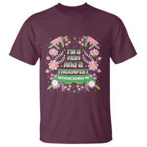 I'm A Mom And A Therapist Nothing Scares Me T Shirt TS09 Maroon Print Your Wear