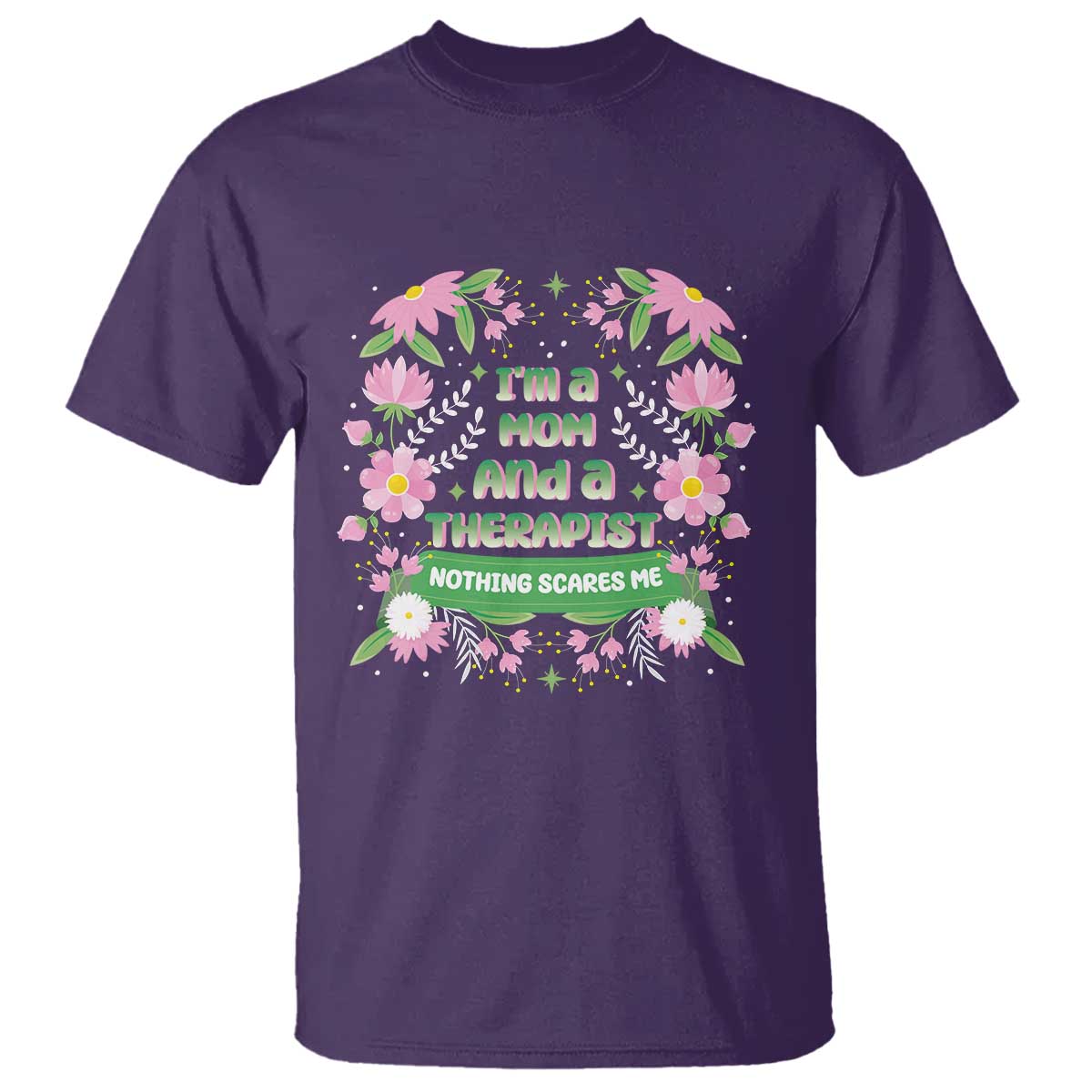 I'm A Mom And A Therapist Nothing Scares Me T Shirt TS09 Purple Print Your Wear