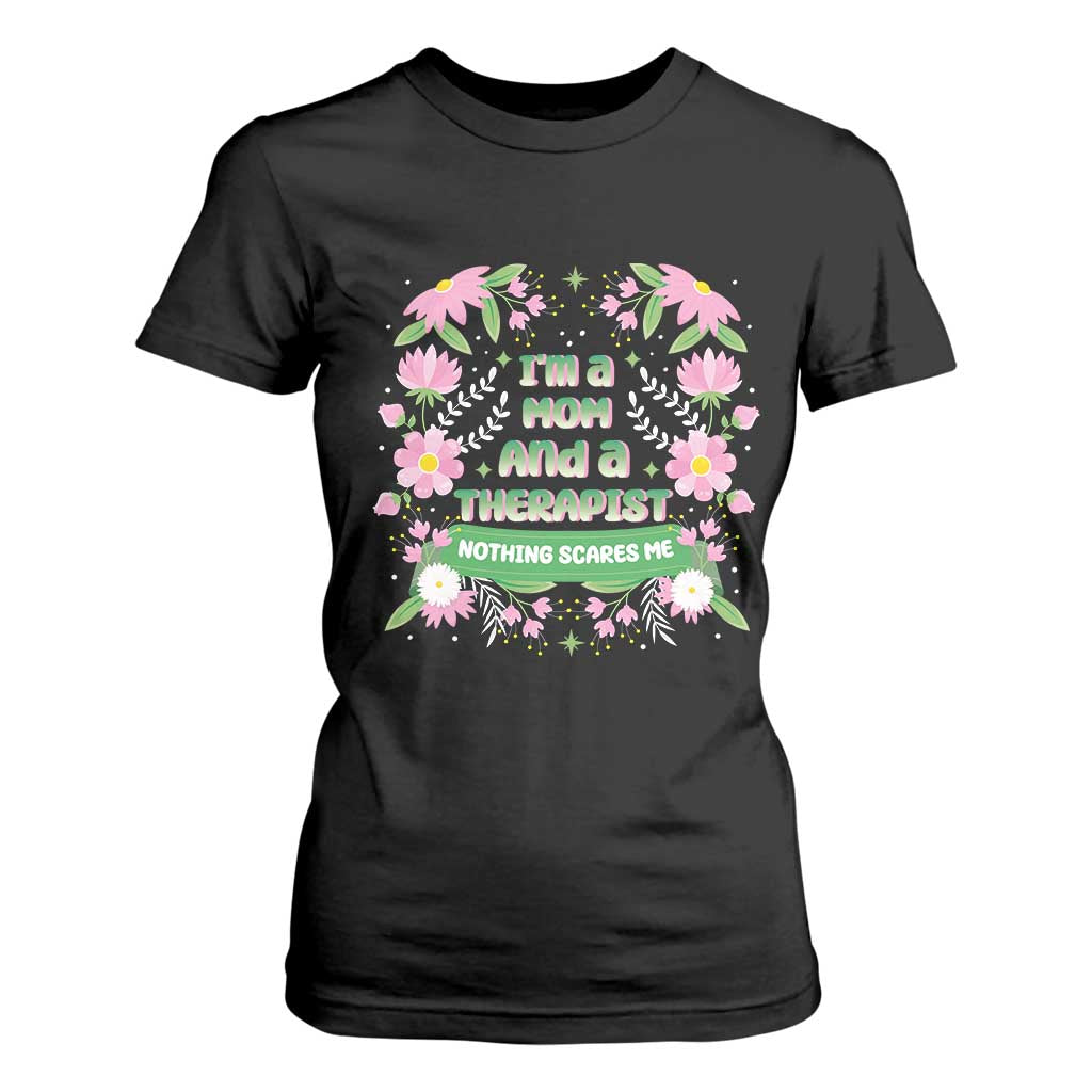 I'm A Mom And A Therapist Nothing Scares Me T Shirt For Women TS09 Black Print Your Wear