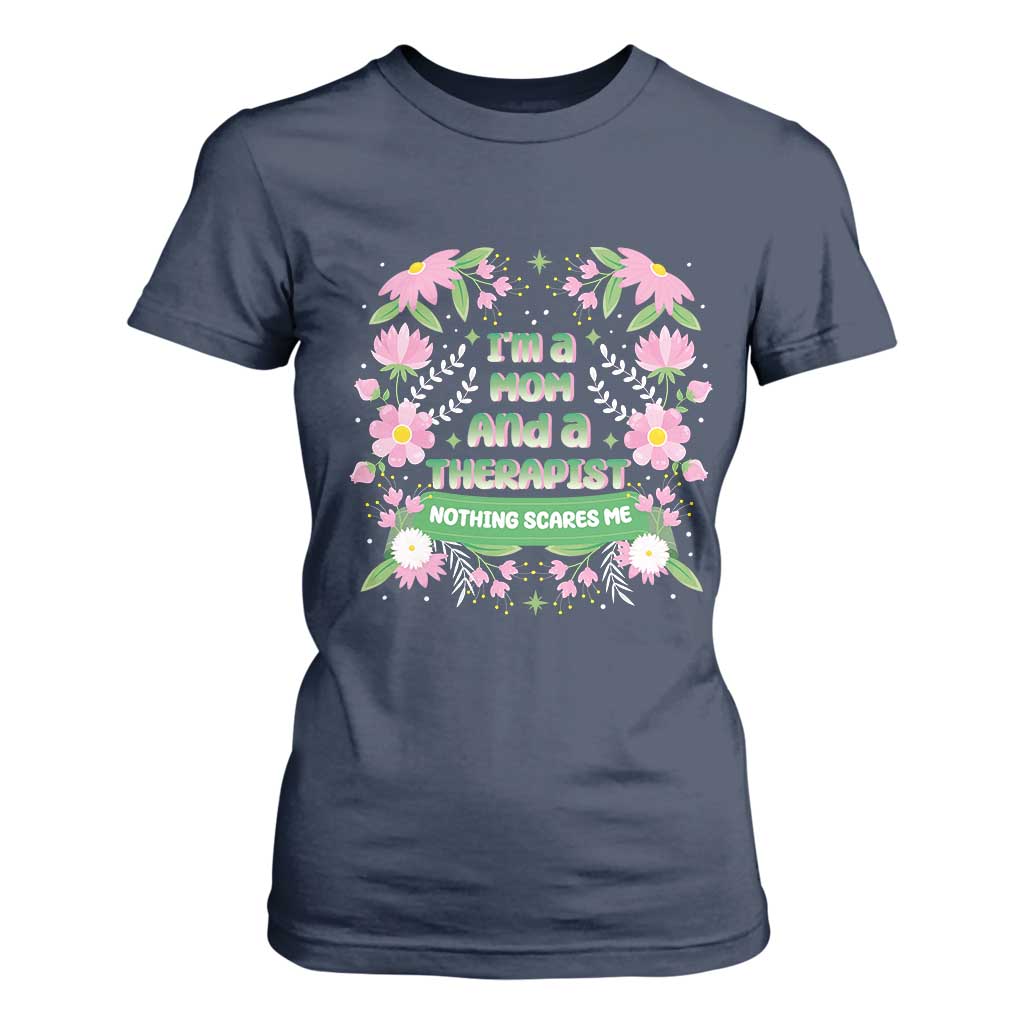 I'm A Mom And A Therapist Nothing Scares Me T Shirt For Women TS09 Navy Print Your Wear