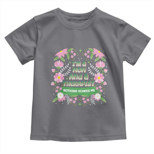 I'm A Mom And A Therapist Nothing Scares Me Toddler T Shirt TS09 Charcoal Print Your Wear