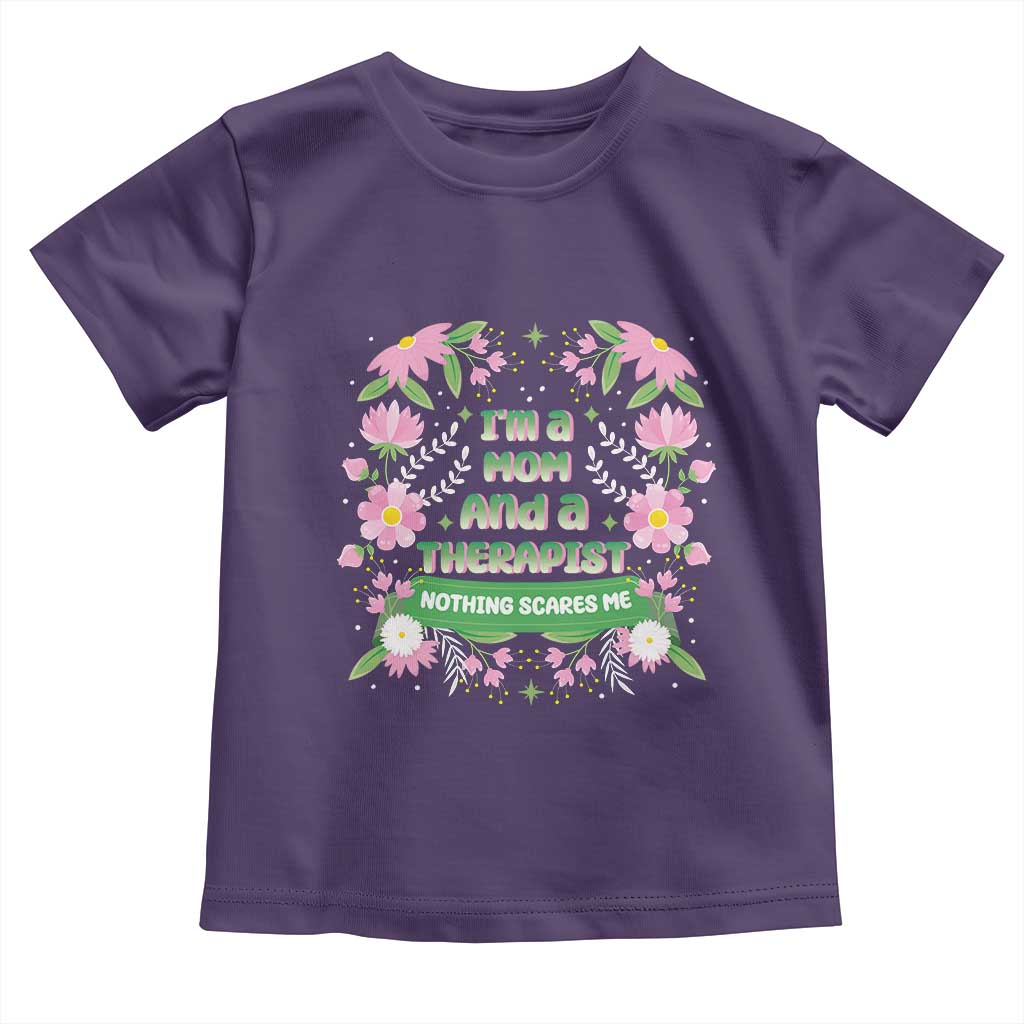 I'm A Mom And A Therapist Nothing Scares Me Toddler T Shirt TS09 Purple Print Your Wear