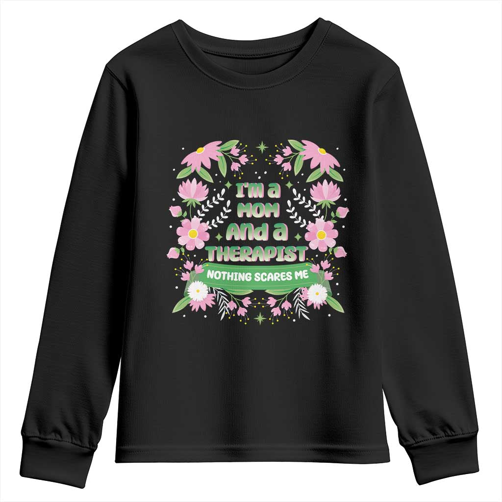 I'm A Mom And A Therapist Nothing Scares Me Youth Sweatshirt TS09 Black Print Your Wear