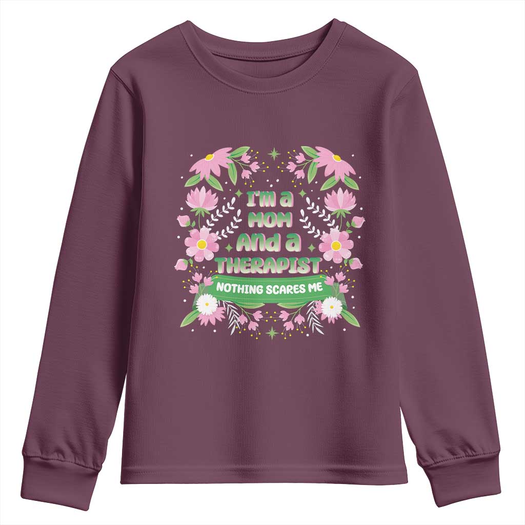 I'm A Mom And A Therapist Nothing Scares Me Youth Sweatshirt TS09 Maroon Print Your Wear