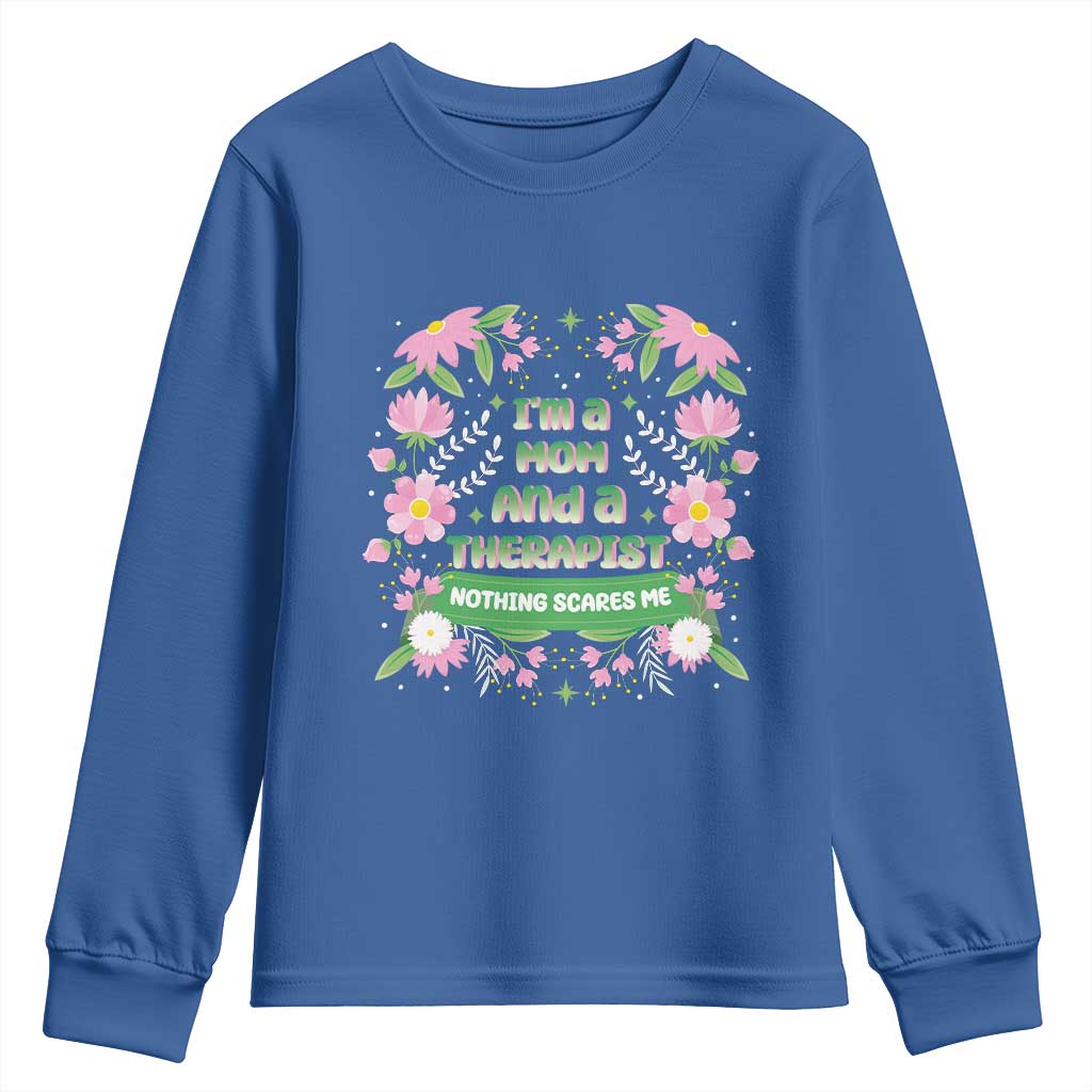 I'm A Mom And A Therapist Nothing Scares Me Youth Sweatshirt TS09 Royal Blue Print Your Wear
