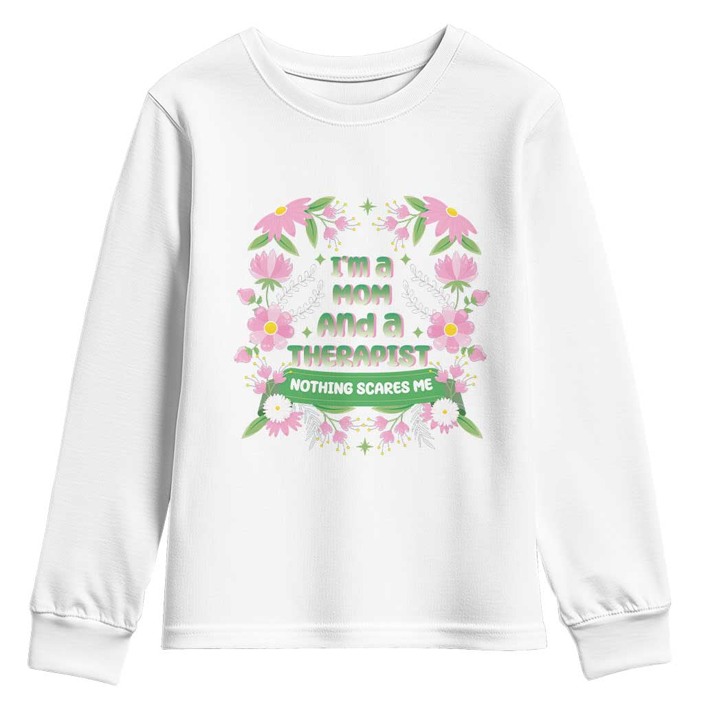 I'm A Mom And A Therapist Nothing Scares Me Youth Sweatshirt TS09 White Print Your Wear