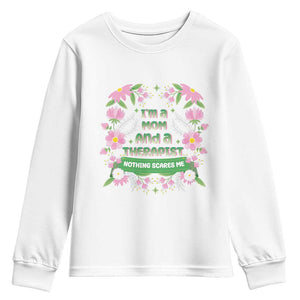 I'm A Mom And A Therapist Nothing Scares Me Youth Sweatshirt TS09 White Print Your Wear