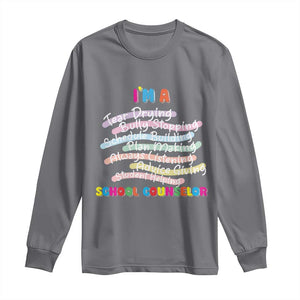 I'm A School Counselor Long Sleeve Shirt School Psychologist TS09 Charcoal Print Your Wear