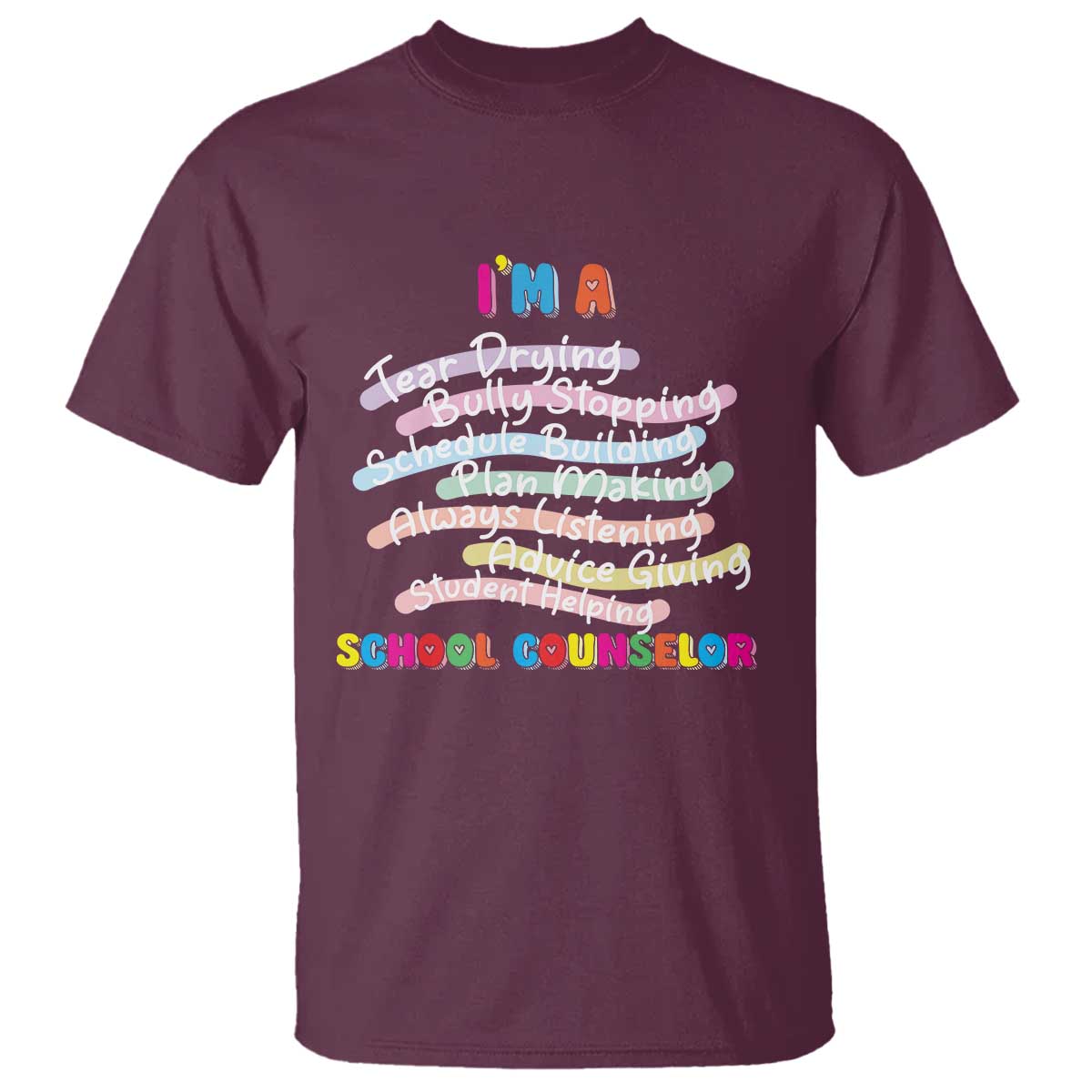 I'm A School Counselor T Shirt School Psychologist TS09 Maroon Print Your Wear