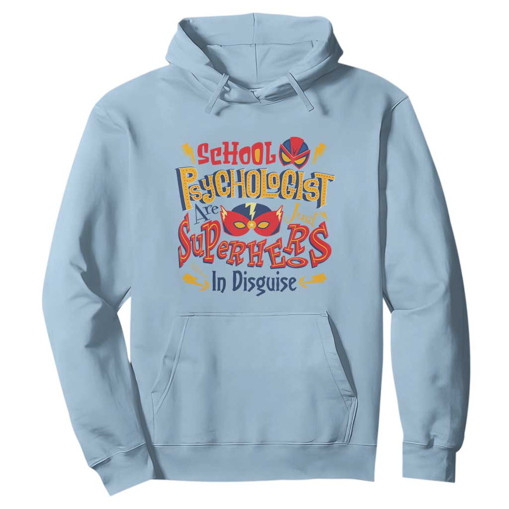 School Psychologist Hoodie Are Just Superheroes in Disguise TS09 Light Blue Print Your Wear