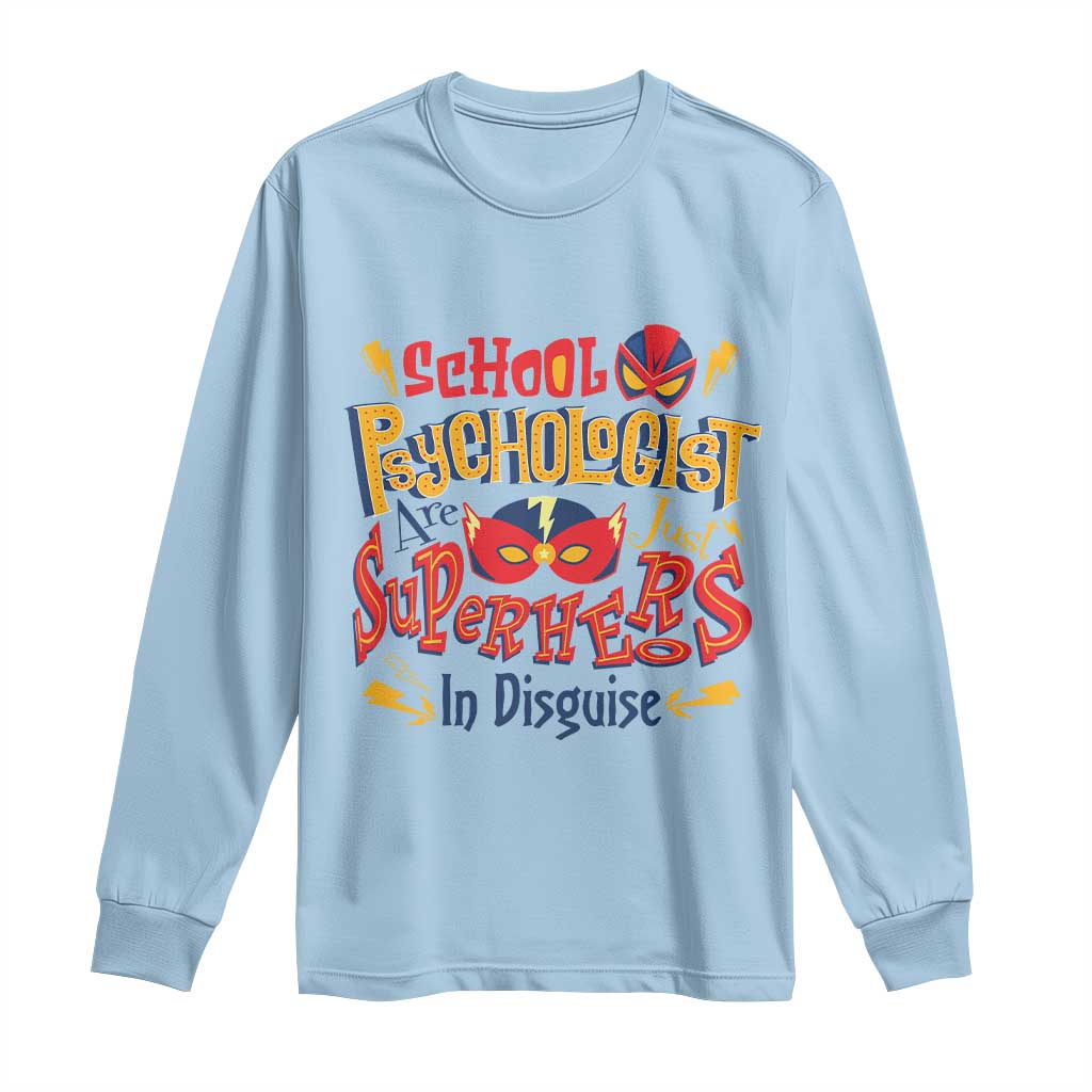 School Psychologist Long Sleeve Shirt Are Just Superheroes in Disguise TS09 Light Blue Print Your Wear