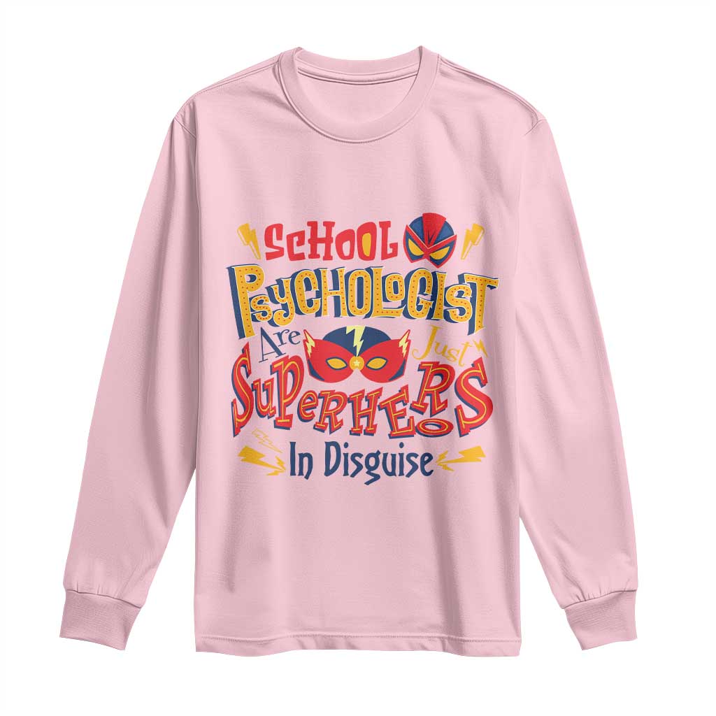 School Psychologist Long Sleeve Shirt Are Just Superheroes in Disguise TS09 Light Pink Print Your Wear
