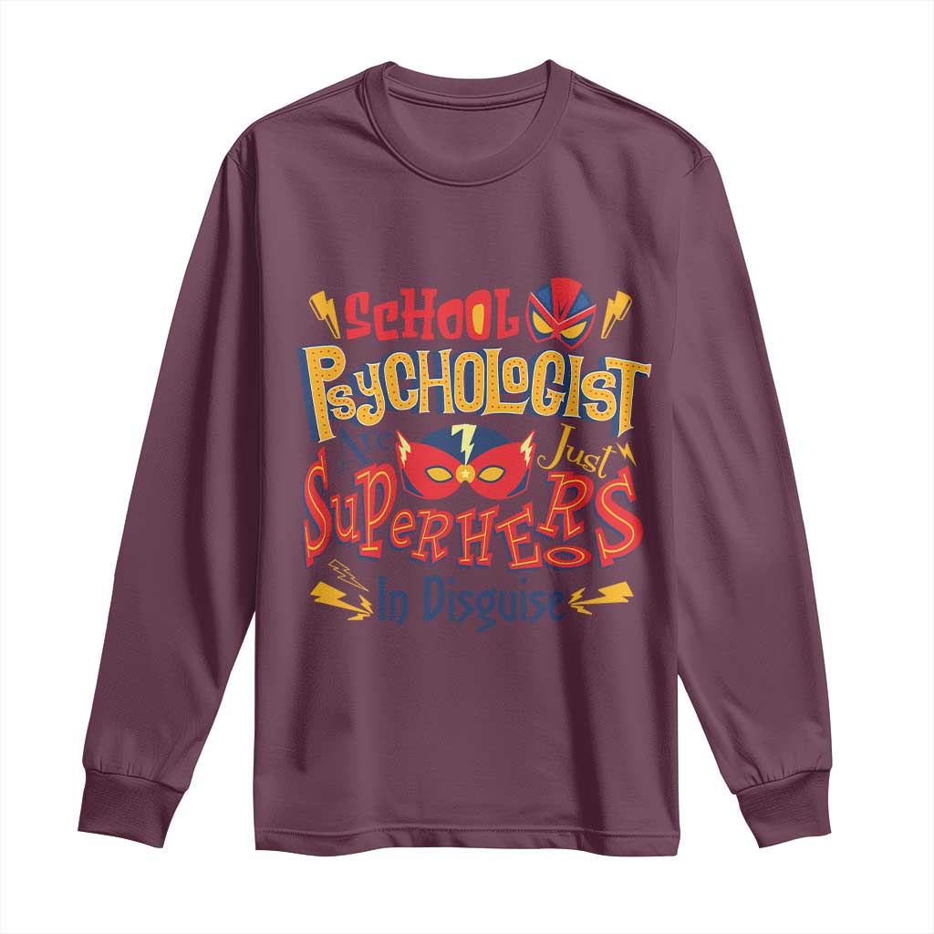 School Psychologist Long Sleeve Shirt Are Just Superheroes in Disguise TS09 Maroon Print Your Wear