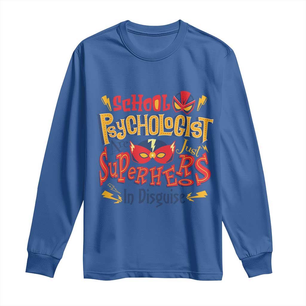 School Psychologist Long Sleeve Shirt Are Just Superheroes in Disguise TS09 Royal Blue Print Your Wear