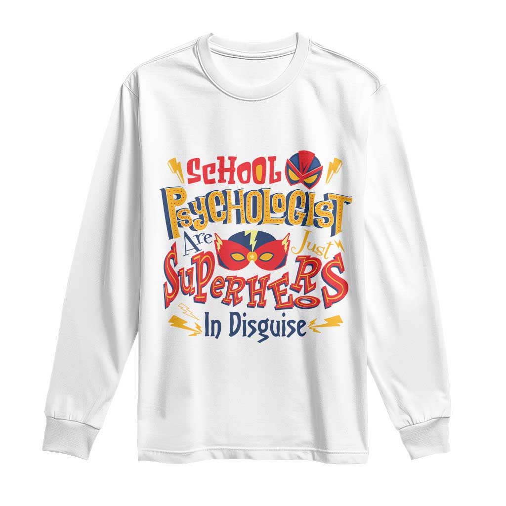 School Psychologist Long Sleeve Shirt Are Just Superheroes in Disguise TS09 White Print Your Wear