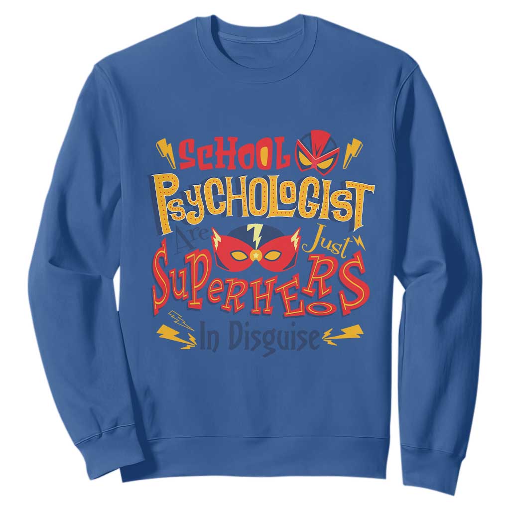 School Psychologist Sweatshirt Are Just Superheroes in Disguise TS09 Royal Blue Print Your Wear