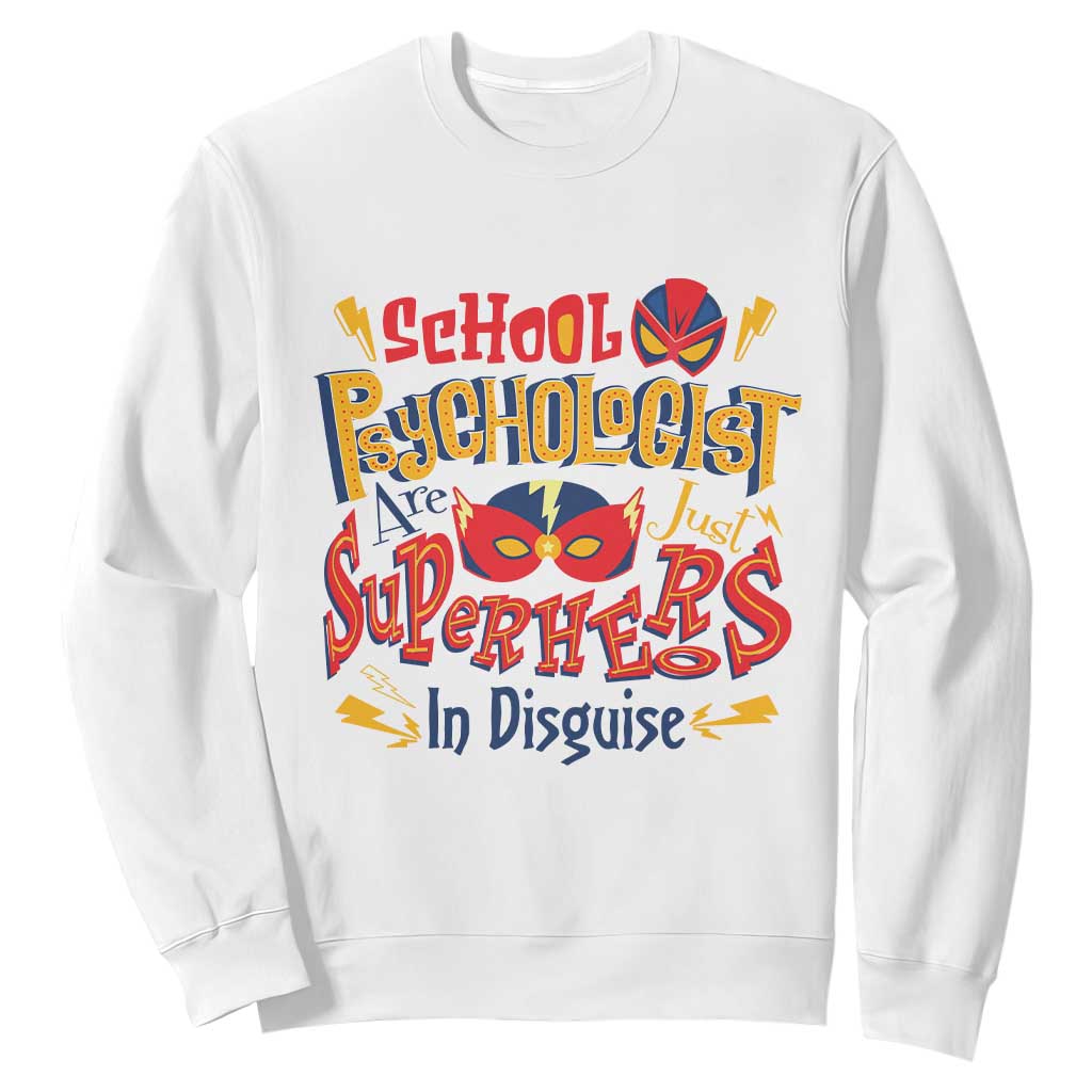 School Psychologist Sweatshirt Are Just Superheroes in Disguise TS09 White Print Your Wear