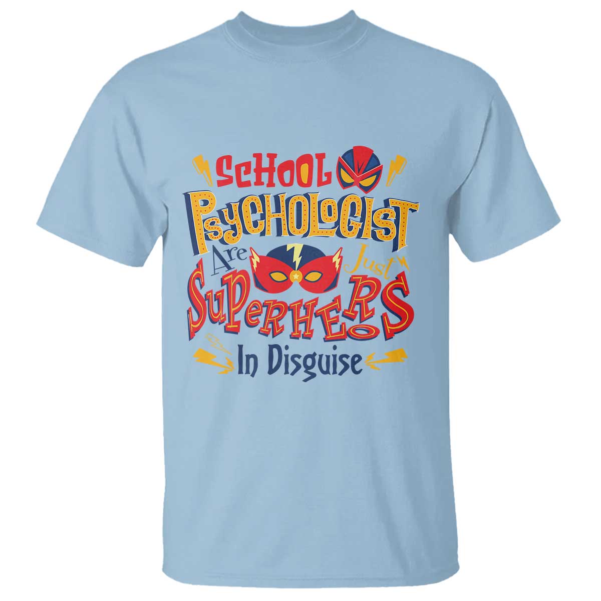 School Psychologist T Shirt Are Just Superheroes in Disguise TS09 Light Blue Print Your Wear