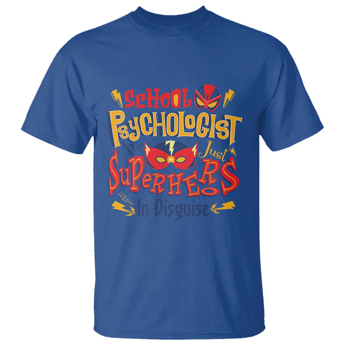 School Psychologist T Shirt Are Just Superheroes in Disguise TS09 Royal Blue Print Your Wear