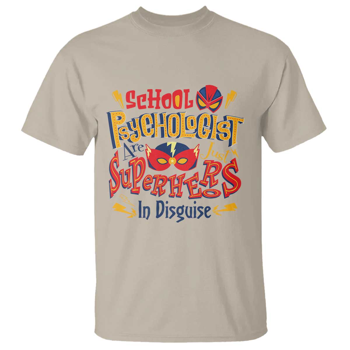 School Psychologist T Shirt Are Just Superheroes in Disguise TS09 Sand Print Your Wear
