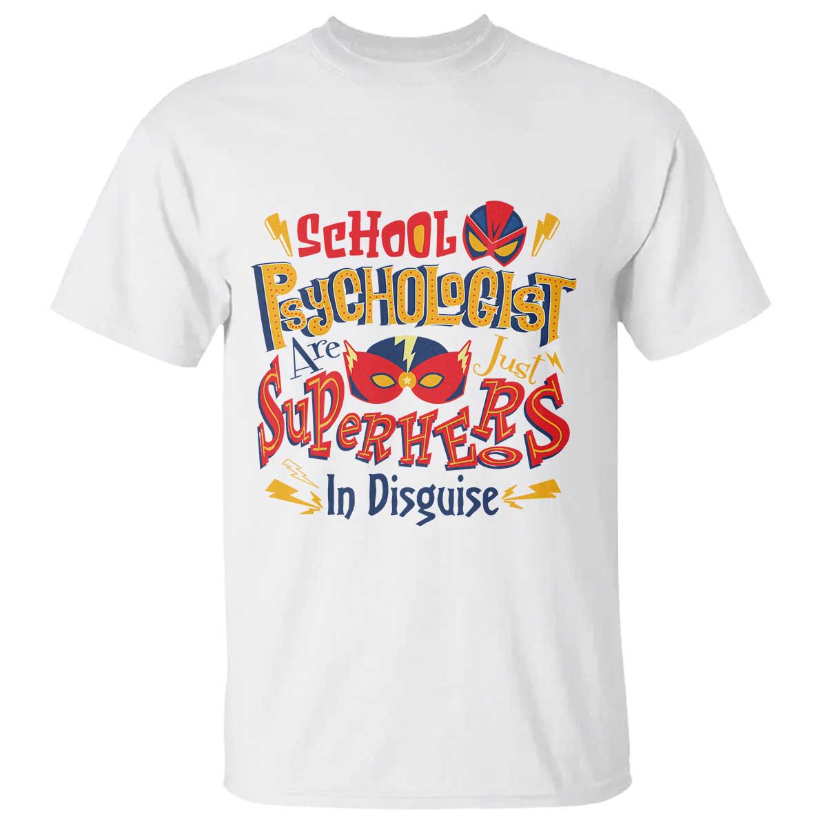 School Psychologist T Shirt Are Just Superheroes in Disguise TS09 White Print Your Wear