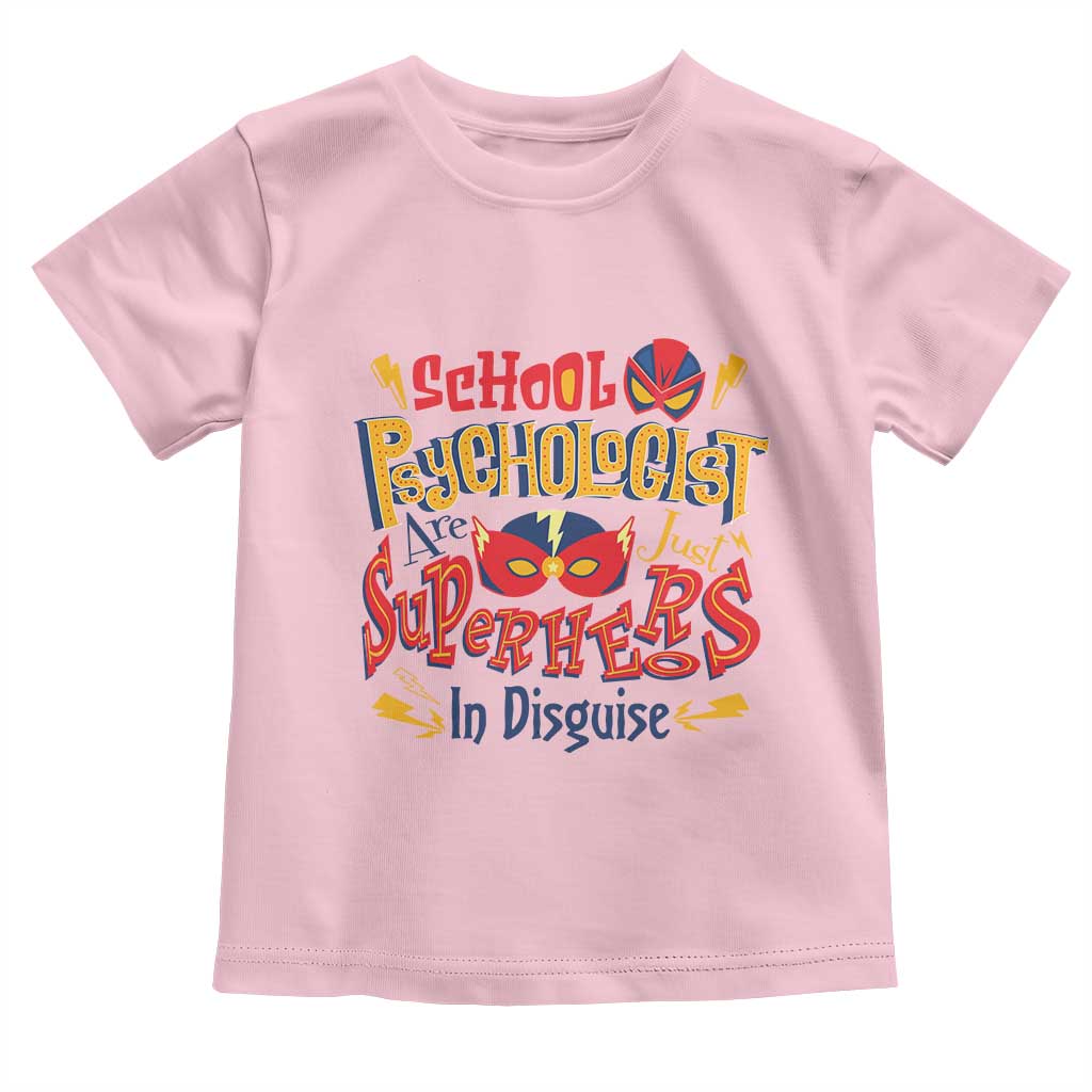 School Psychologist Toddler T Shirt Are Just Superheroes in Disguise TS09 Light Pink Print Your Wear