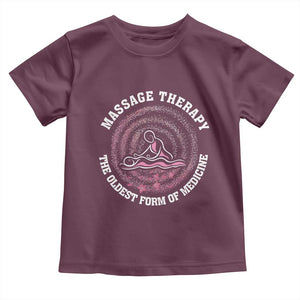 Massage Therapy Toddler T Shirt The Oldest Form Of Medicine TS09 Maroon Print Your Wear