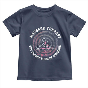 Massage Therapy Toddler T Shirt The Oldest Form Of Medicine TS09 Navy Print Your Wear