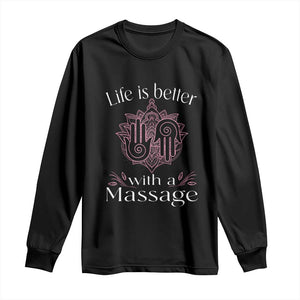 Massage Therapy Long Sleeve Shirt Life Is Better With A Massage TS09 Black Print Your Wear