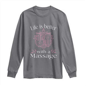 Massage Therapy Long Sleeve Shirt Life Is Better With A Massage TS09 Charcoal Print Your Wear