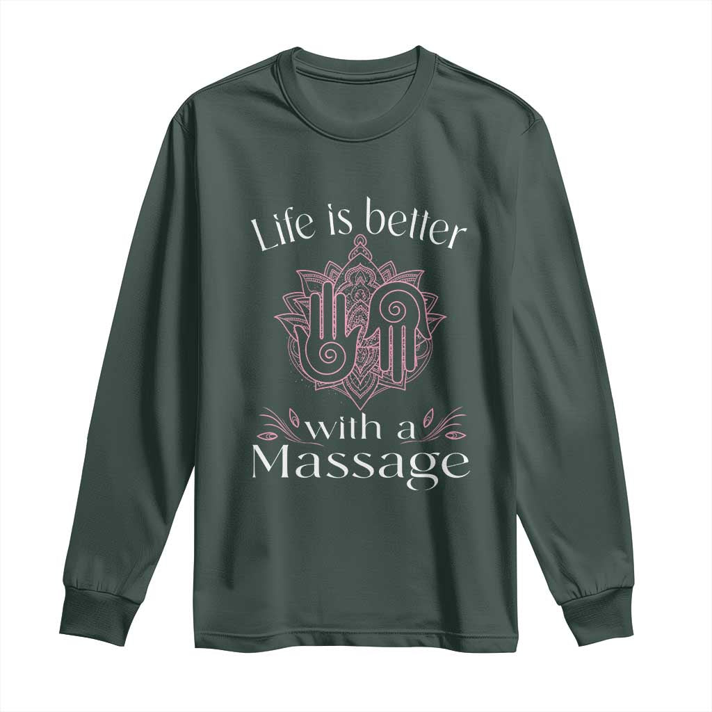 Massage Therapy Long Sleeve Shirt Life Is Better With A Massage TS09 Dark Forest Green Print Your Wear