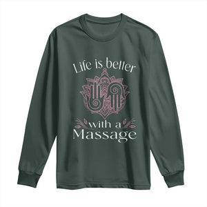 Massage Therapy Long Sleeve Shirt Life Is Better With A Massage TS09 Dark Forest Green Print Your Wear