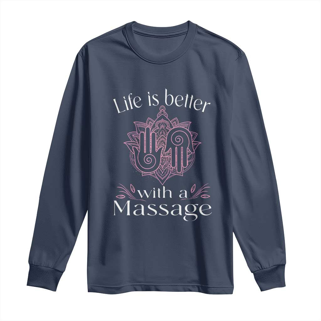 Massage Therapy Long Sleeve Shirt Life Is Better With A Massage TS09 Navy Print Your Wear