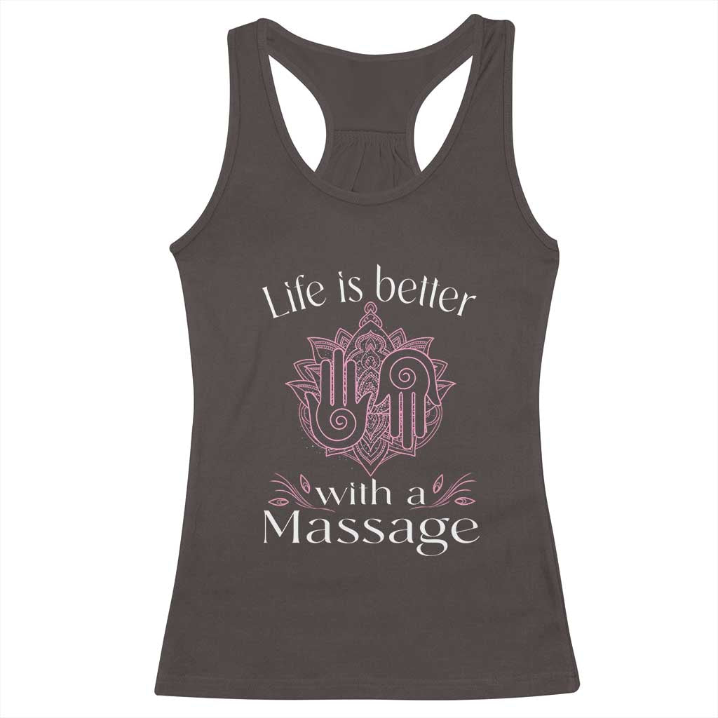 Massage Therapy Racerback Tank Top Life Is Better With A Massage TS09 Dark Chocolate Print Your Wear