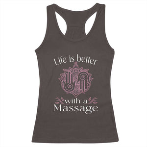 Massage Therapy Racerback Tank Top Life Is Better With A Massage TS09 Dark Chocolate Print Your Wear