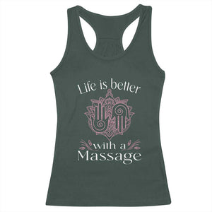 Massage Therapy Racerback Tank Top Life Is Better With A Massage TS09 Dark Forest Green Print Your Wear