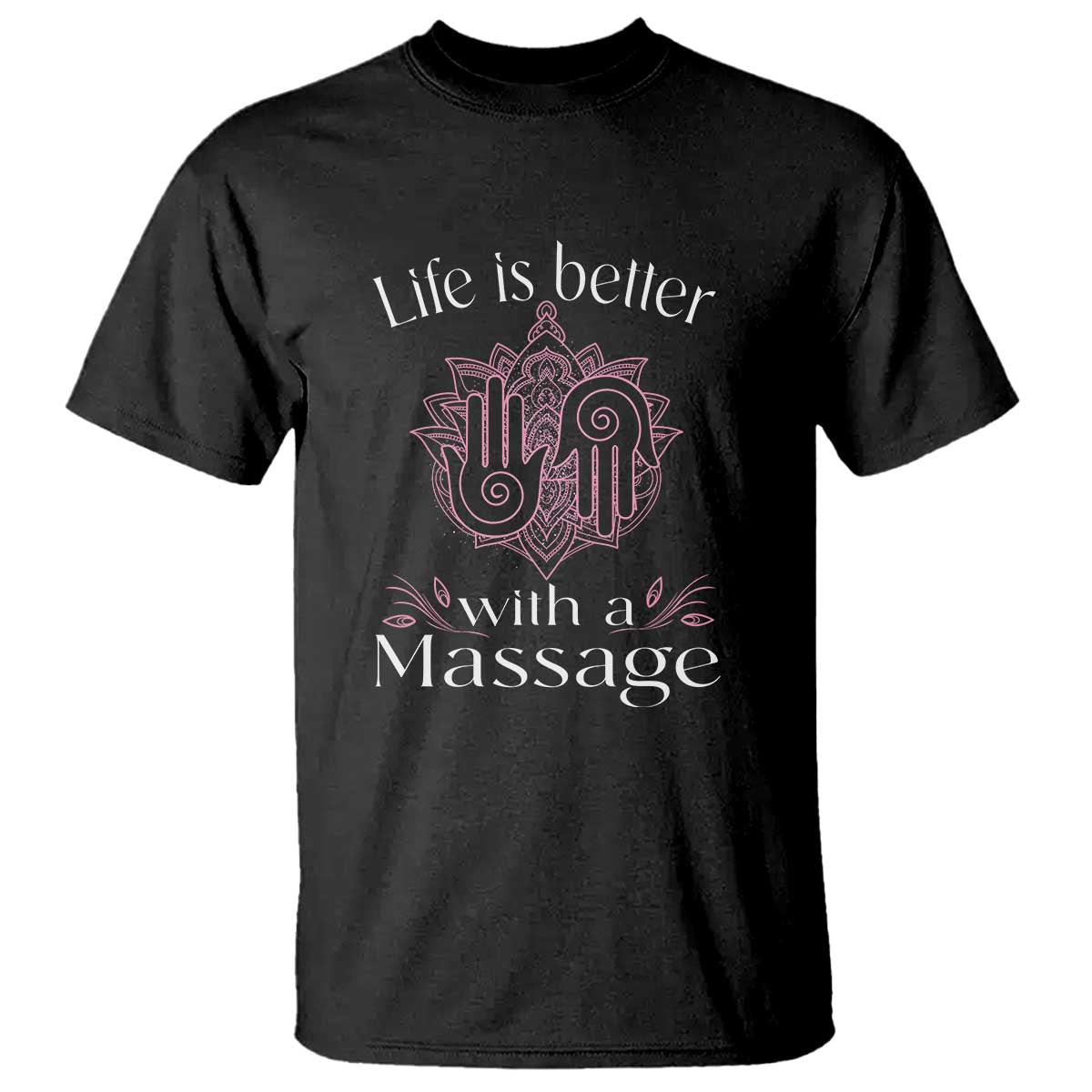 Massage Therapy T Shirt Life Is Better With A Massage TS09 Black Print Your Wear
