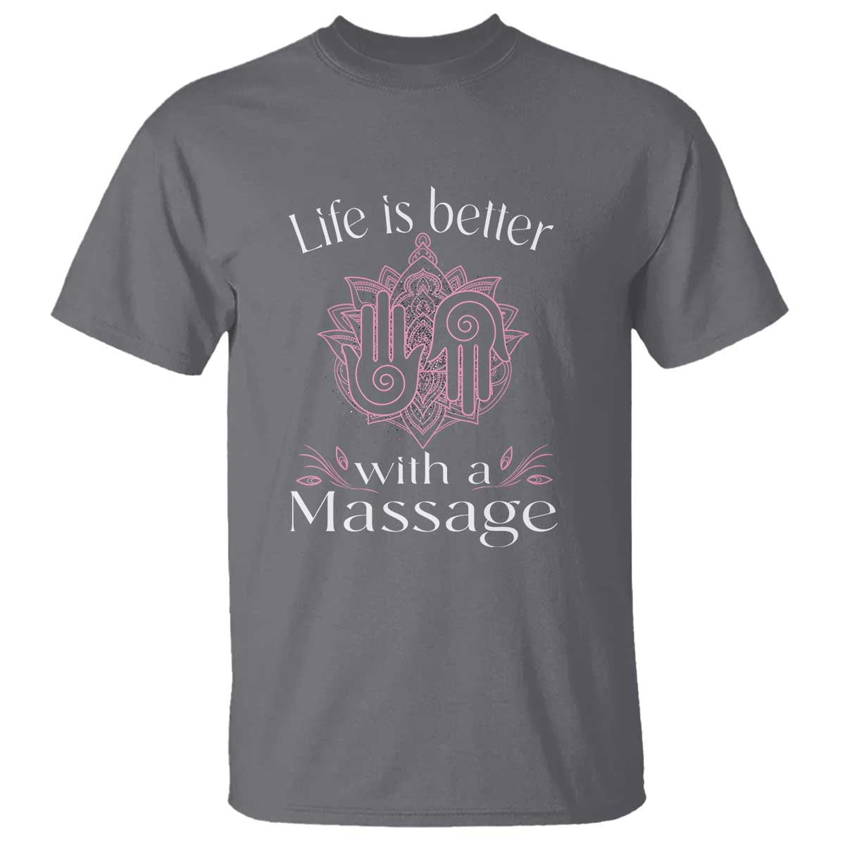 Massage Therapy T Shirt Life Is Better With A Massage TS09 Charcoal Print Your Wear