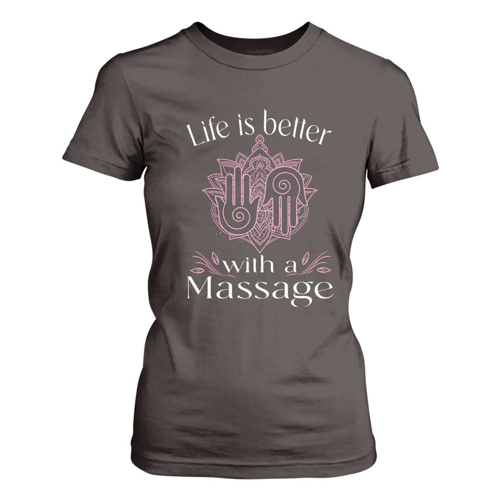 Massage Therapy T Shirt For Women Life Is Better With A Massage TS09 Dark Chocolate Print Your Wear