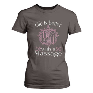 Massage Therapy T Shirt For Women Life Is Better With A Massage TS09 Dark Chocolate Print Your Wear