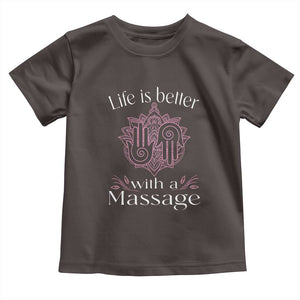 Massage Therapy Toddler T Shirt Life Is Better With A Massage TS09 Dark Chocolate Print Your Wear