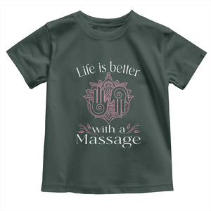 Massage Therapy Toddler T Shirt Life Is Better With A Massage TS09 Dark Forest Green Print Your Wear