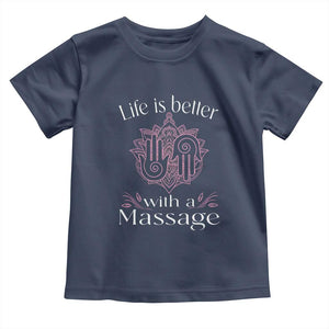 Massage Therapy Toddler T Shirt Life Is Better With A Massage TS09 Navy Print Your Wear