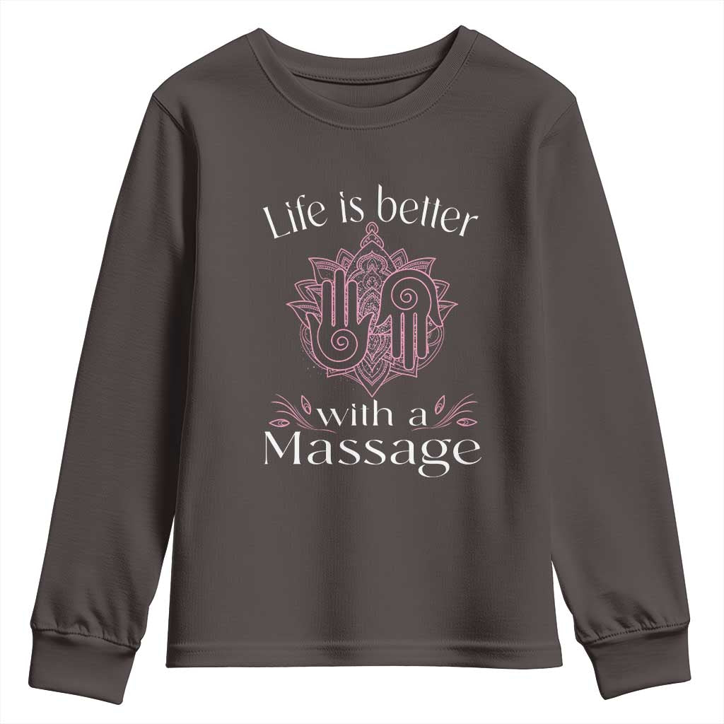 Massage Therapy Youth Sweatshirt Life Is Better With A Massage TS09 Dark Chocolate Print Your Wear