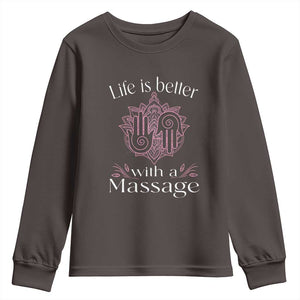 Massage Therapy Youth Sweatshirt Life Is Better With A Massage TS09 Dark Chocolate Print Your Wear