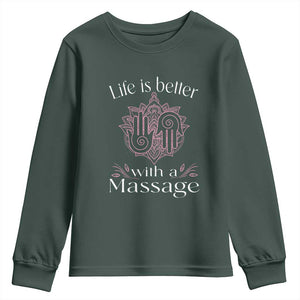 Massage Therapy Youth Sweatshirt Life Is Better With A Massage TS09 Dark Forest Green Print Your Wear